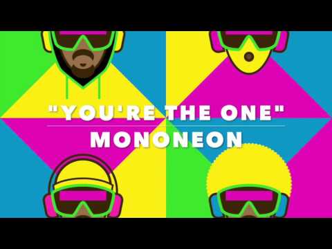 "YOU'RE THE ONE" - MonoNeon