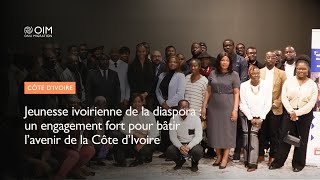 Jeunesse ivoirienne de la diaspora : un engagement fort pour bâtir l’avenir de la Côte d’Ivoire