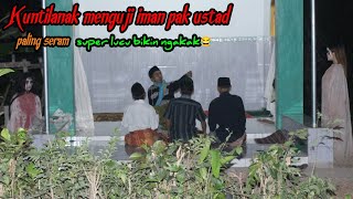 Download lagu Prank Kuntilanak Menguji Iman Pak Ustad ||Auto Kocar Kacir dijamin Ngakak🤣🤣 mp3 Download lagu Prank Kuntilanak Menguji Iman Pak Ustad ||Auto Kocar Kacir dijamin Ngakak🤣🤣 mp3
