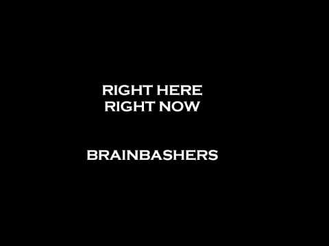 Right Here Right Now - Brainbashers