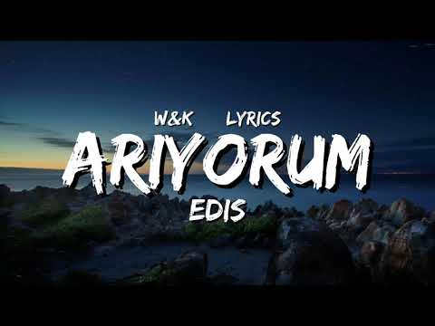 Edis - Arıyorum (Lyrics) w&k