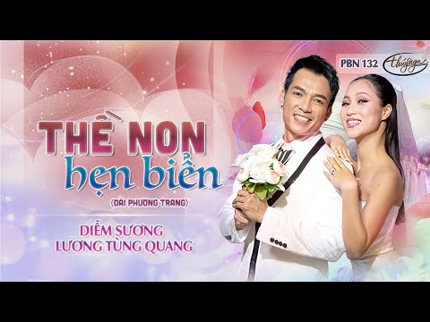 PBN 132 | Lương Tùng Quang & Diễm Sương - Thề Non Hẹn Biển