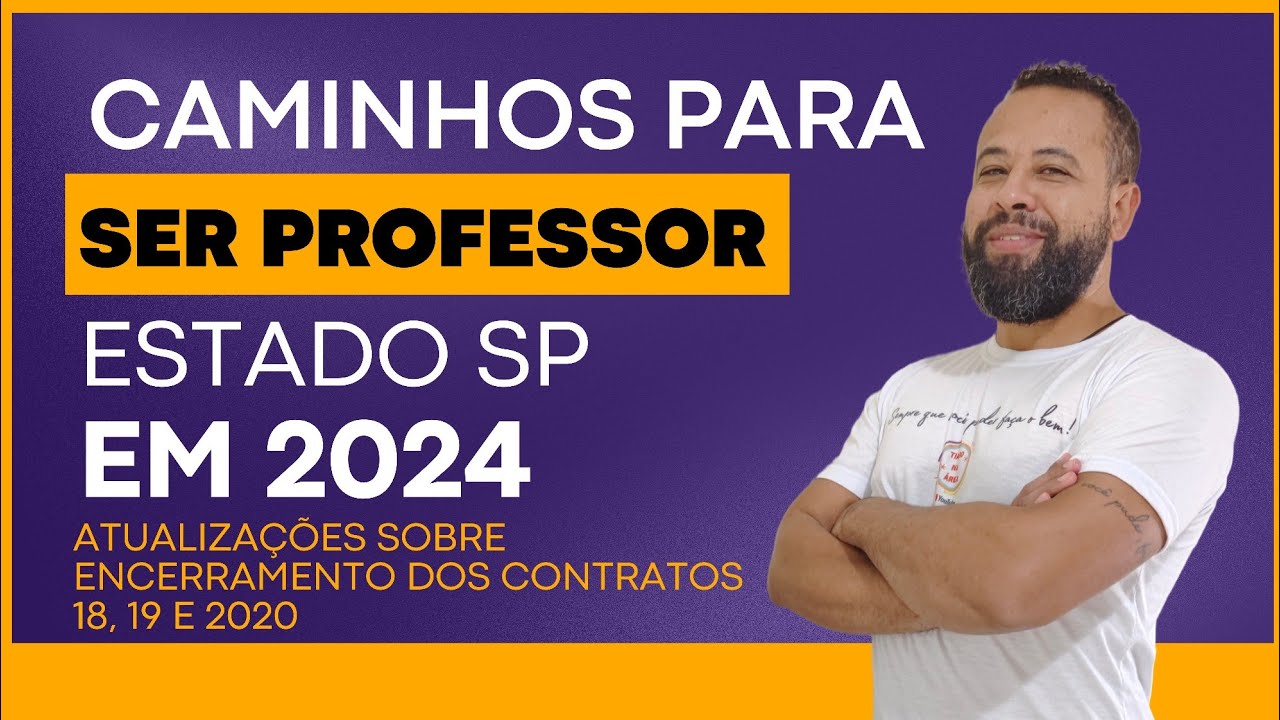 CAMINHOS PARA SER PROFESSOR DA REDE ESTADUAL SP E ATUALIZAÇÕES SOBRE O ENCERRAMENTO DOS CONTRATOS
