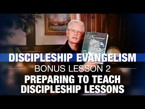 Discipleship Evangelism - Bonus Lesson 2 - Preparing to Teach Discipleship Lessons