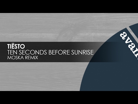 Tiesto - Ten Seconds Before Sunrise (Moska Remix) [Avanti]
