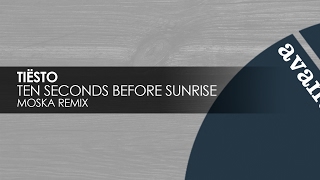 Tiesto - Ten Seconds Before Sunrise (Moska Remix) [Avanti]