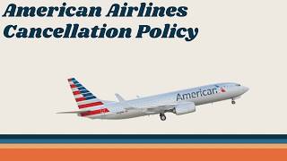 Enjoy Easy Cancellations with American Airlines Cancellation Policy