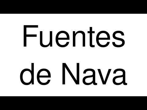 How to Pronounce Fuentes de Nava (Spain)