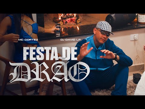 FESTA DE DRÃO - Mc Cortez (Videoclipe Oficial) DJ David LP
