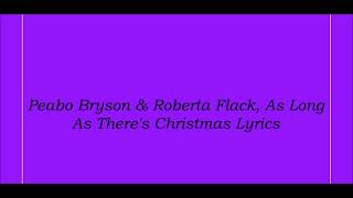 Peabo Bryson &amp; Roberta Flack,  As Long As There’s Christmas Lyrics