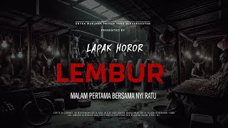 Download lagu LEMBUR - MALAM PERTAMA BERSAMA NYI RATU | EP 167 | Lapak Horor mp3