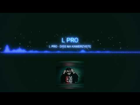 L PRO - Diss na Kamerzystę