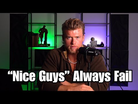 Being Nice Will Ruin Your Life As A Man