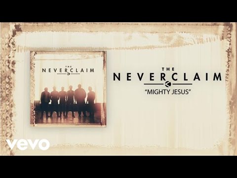 The Neverclaim - Mighty Jesus (Official Lyric Video)