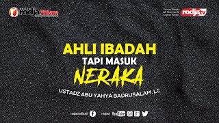 Download lagu Ahli Ibadah Tapi Masuk Neraka l Ustadz Abu Yahya Badrusalam, Lc. mp3 Download lagu Ahli Ibadah Tapi Masuk Neraka l Ustadz Abu Yahya Badrusalam, Lc. mp3