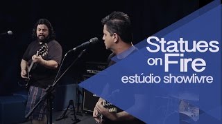 "Rules on demand" - Statues on Fire no Estúdio Showlivre 2015