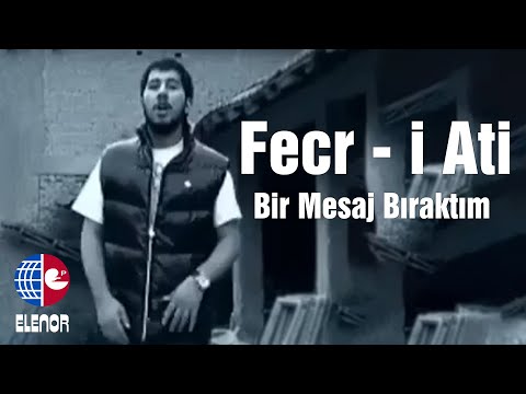 Fecr-i Ati - Bir Mesaj Bıraktım