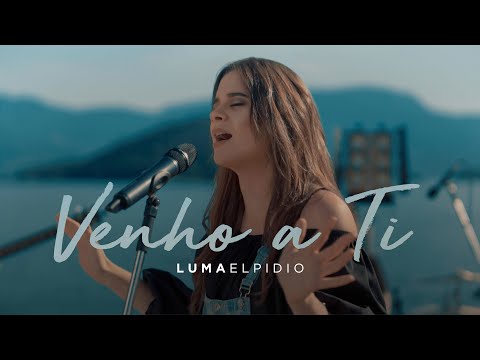 Luma Elpidio -  Venho a Ti (Video Oficial)
