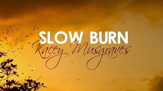 Kacey Musgraves - Slow Burn (With Lyrics)