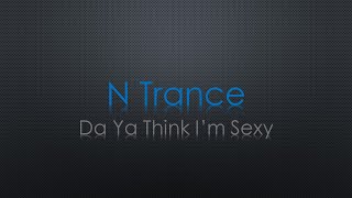 N Trance Da Ya Think I&#39;m Sexy Lyrics