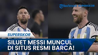 Lionel Messi Berpeluang Kembali ke Barcelona? Profil Siluet Terpampang di Situs Resmi Klub Nomor 30!