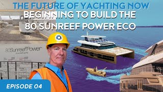 Documentary on Sunreef 80 Eco Catamaran "The Future of Yachting Now" | EP4 Project Management