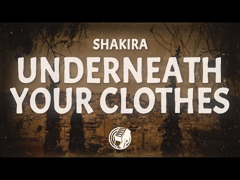 Shakira - Underneath Your Clothes (Lyrics)