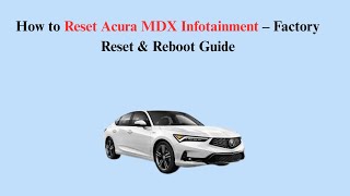 How to Reset Acura MDX Infotainment – Factory Reset & Reboot Guide