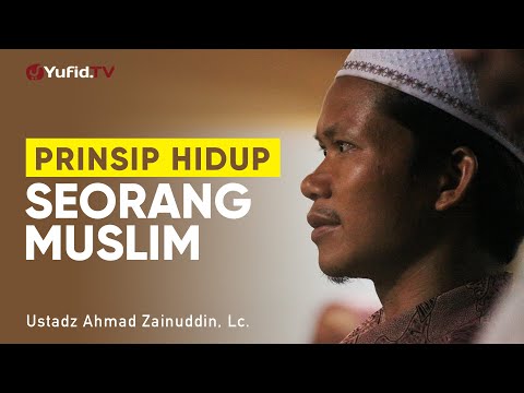 Khutbah Jumat: Prinsip Hidup Seorang Muslim - Ustadz Ahmad Zainuddin, Lc.