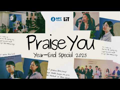 PRAISE YOU: MFC Youth Year-End Special 2025