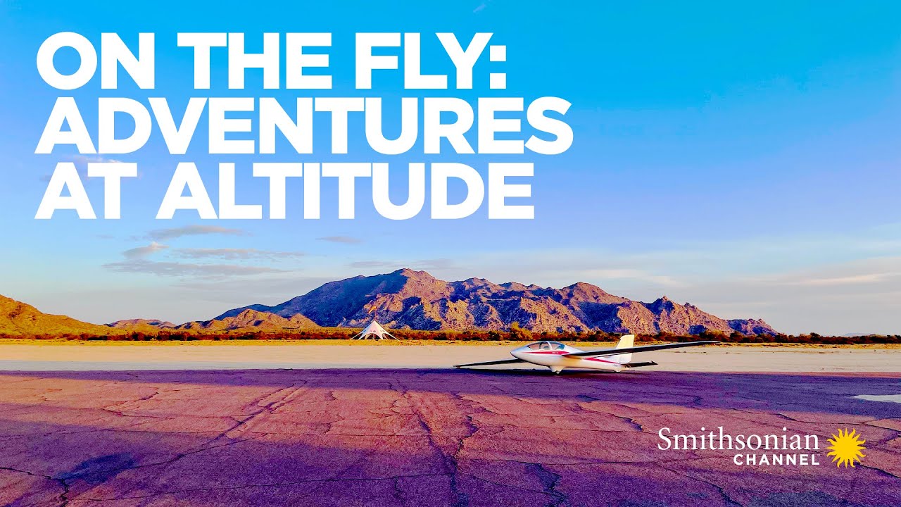 On The Fly: Adventures at Altitude - 2023 - Smithsonian Channel Documentary Series
