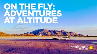 On The Fly: Adventures at Altitude - 2023 - Smithsonian Channel Documentary Series