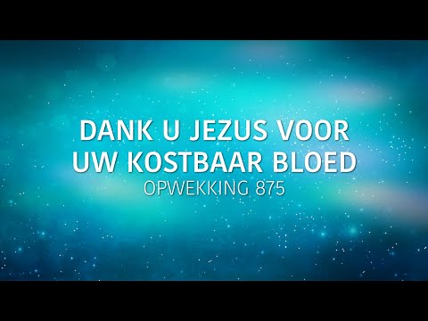 Opwekking 875 - Dank U Jezus voor Uw kostbaar bloed (lyric video)