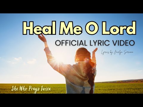 🙏 Heal Me O Lord | A Powerful Christian Song for Healing & Faith (Lyrics by Jocelyn Soriano)