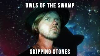 Owls of the Swamp - Skipping Stones