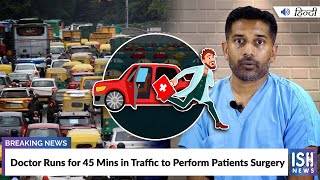 Doctor Runs for 45 Mins in Traffic to Perform Patients Surgery