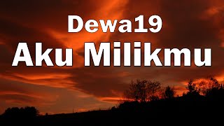 Download lagu Aku Milikmu - Dewa 19 (Lyrics Video) mp3