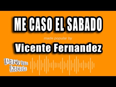 Me Caso El Sabado - Pistas De Vicente Fernandez