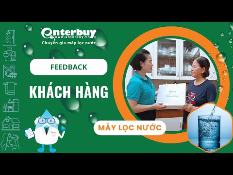 Khách hàng vô cùng hài lòng với dịch vụ thay lõi lọc nước Enterbuy
