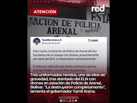 Tres uniformados heridos tras atentado del ELN con drones en estación de Policía de Arenal, Bolívar