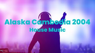 Download lagu Alaska Cambodia 2004 House Music mp3