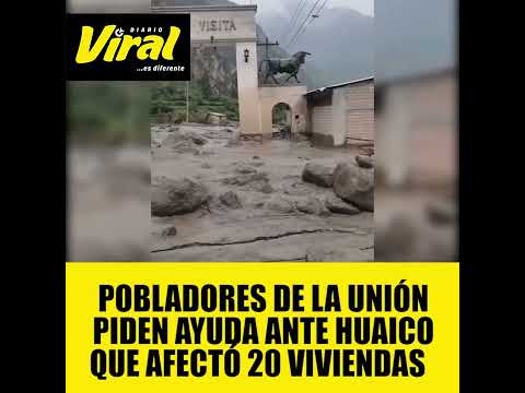 Intensas lluvias y huaicos afectan provincia de La Unión en Arequipa
