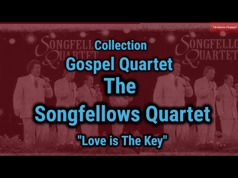 Gospel Quartet -  Songfellows Quartet -  Love is The Key