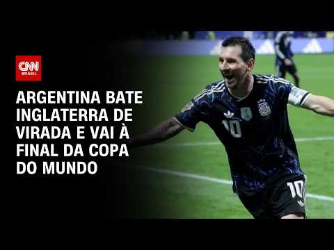 Copa do Mundo: Argentina supera Inglaterra nos acréscimos e enfrenta Espanha na final | HORA H