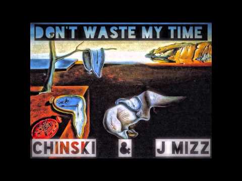 Dont Waste My Time Remix-Chinski & J Mizz