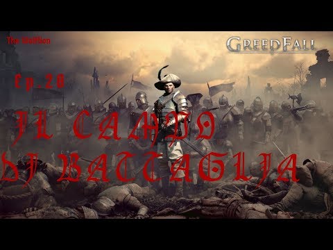 GreedFall Ep.20 Il Campo di Battaglia