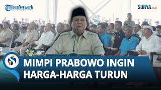 Berapi-api! Presiden Prabowo Singgung Mimpi Besar Jadi Presiden Harga Pangan Turun