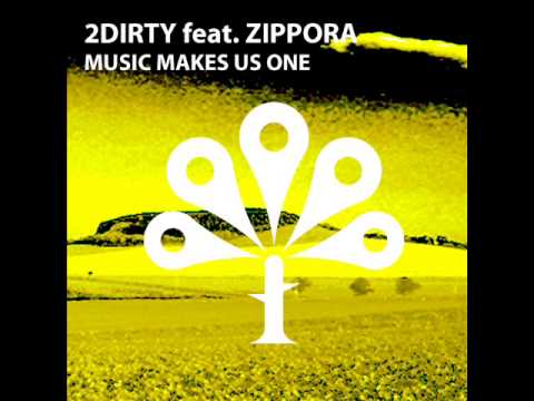 2Dirty feat. Zippora - Music Makes Us One (Original Mix) [grantforum.pl]