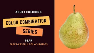 COLOR COMBINATION SERIES: PEAR - Faber-Castell polychromos - Adult coloring