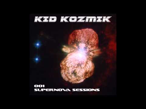 Kid Kozmik - Supernova Sessions 001